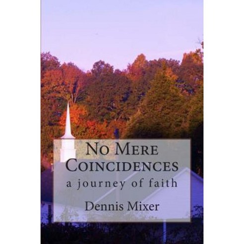 No Mere Coincidences: A Journey of Faith Paperback, Createspace