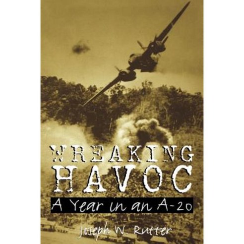Wreaking Havoc: A Year in an A-20 Paperback, Texas A&M University Press