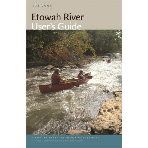 Etowah River User''s Guide Paperback, University of Georgia Press