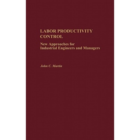Labor Productivity Control: New Approaches for Industrial Engineers and Managers Hardcover, Praeger