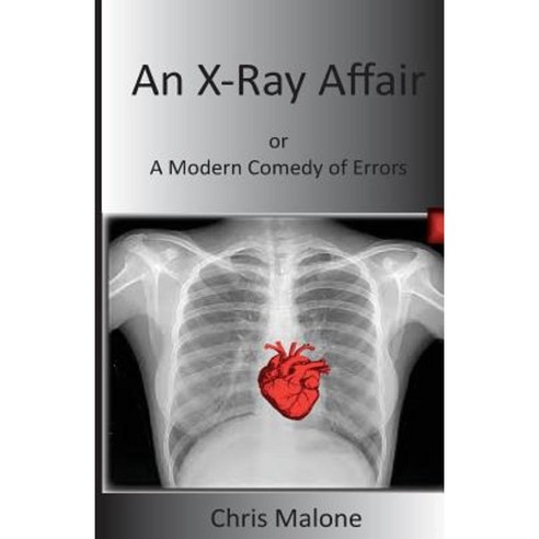 An X-Ray Affair: Or a Modern Comedy of Errors Paperback, Createspace