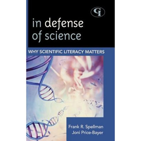 In Defense of Science: Why Scientific Literacy Matters Hardcover, Government Institutes