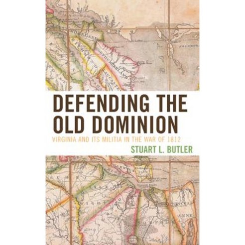 Defending the Old Dominion: Virginia and Its Militia in the War of 1812 Hardcover, Upa