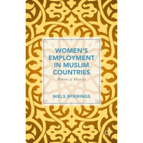Women''s Employment in Muslim Countries: Patterns of Diversity Hardcover, Palgrave MacMillan
