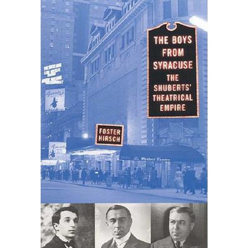 The Boys from Syracuse: The Shuberts'' Theatrical Empire Paperback, Cooper Square Publishers