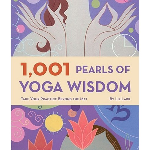 1 001 Pearls of Yoga Wisdom: Take Your Practice Beyond the Mat Paperback, Chronicle Books (CA)