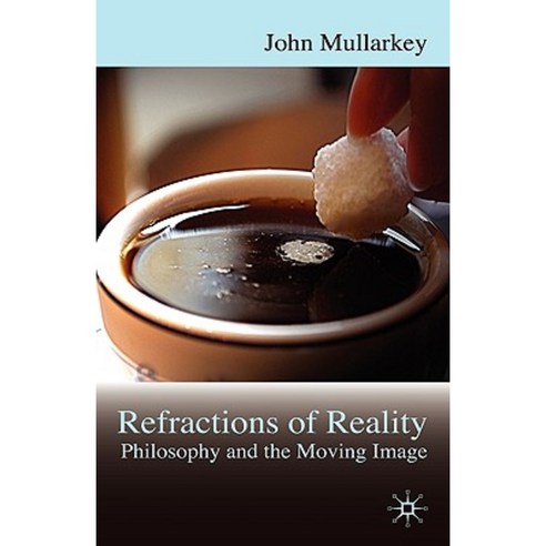 Refractions of Reality: Philosophy and the Moving Image Hardcover, Palgrave MacMillan