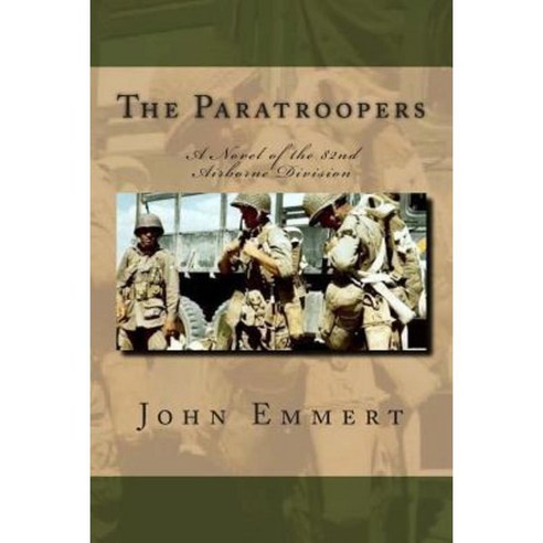 The Paratroopers: A Story of the 82nd Airborne Division Paperback, Createspace