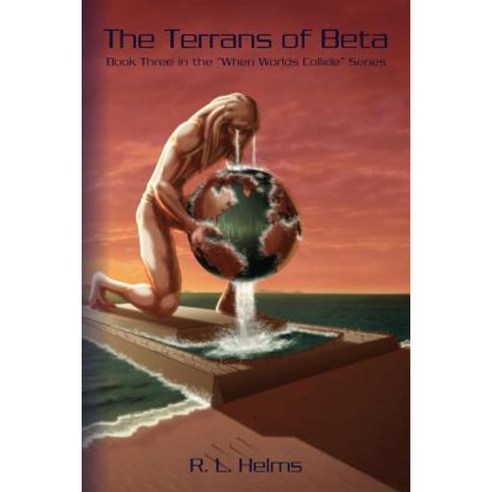 The Terrans of Beta: Book Three in the When Wolds Collide Series Paperback, Createspace