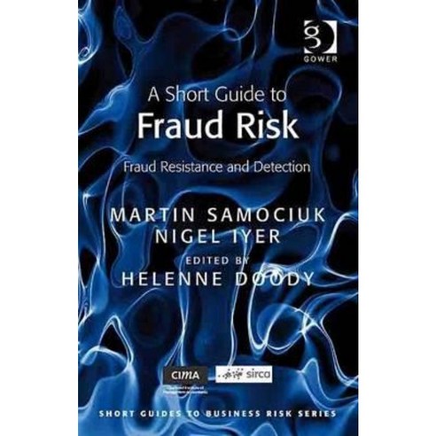 A Short Guide to Fraud Risk: Fraud Resistance and Detection. Martin Samociuk Nigel Iyer Paperback, Gower