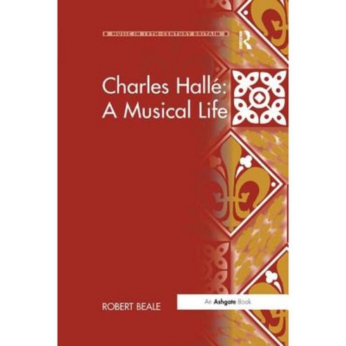 Charles Halle: A Musical Life Paperback, Routledge