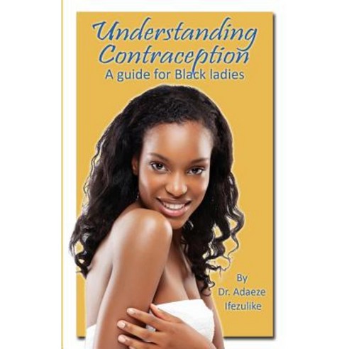Understanding Contraception: A Guide for Black Ladies Paperback, Filament Publishing Ltd