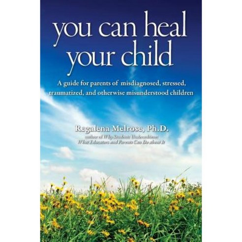You Can Heal Your Child Paperback, 60 Seconds Press