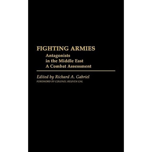 Fighting Armies: Antagonists in the Middle East: A Combat Assessment Hardcover, Greenwood Press