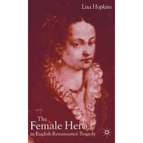 The Female Hero in English Renaissance Tragedy Hardcover, Palgrave MacMillan