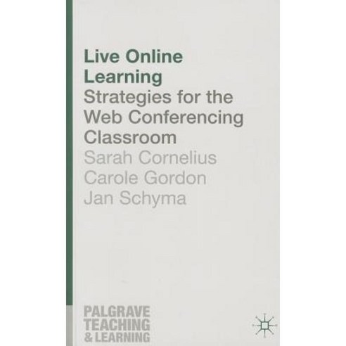 Live Online Learning: Strategies for the Web Conferencing Classroom Paperback, Palgrave MacMillan