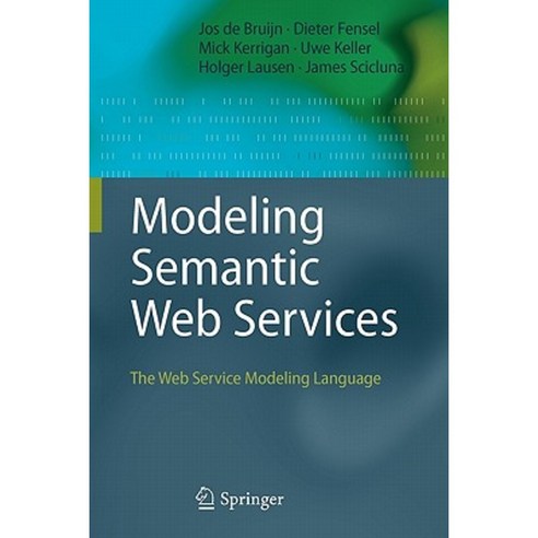 Modeling Semantic Web Services: The Web Service Modeling Language Paperback, Springer