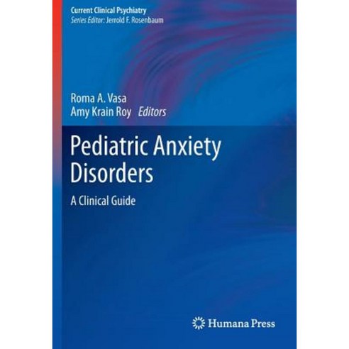 Pediatric Anxiety Disorders: A Clinical Guide Paperback, Humana Press