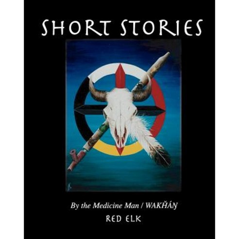 Short Stories: Tellings of a Medicine Man/Wakhan Paperback, Red Elk