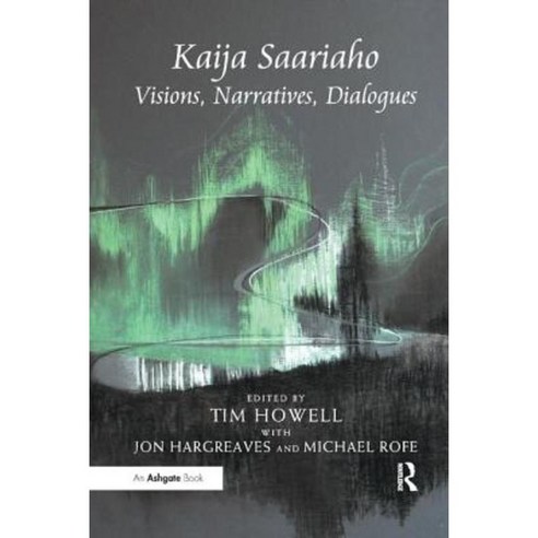 Kaija Saariaho: Visions Narratives Dialogues Paperback, Routledge