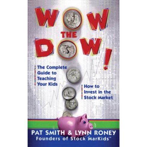 Wow the Dow!: The Complete Guide to Teaching Your Kids How to Invest in the Stock Market Paperback, Touchstone Books
