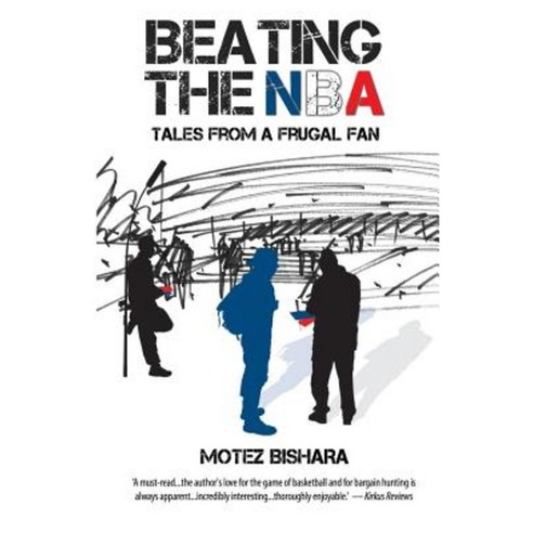 Beating the NBA: Tales from a Frugal Fan Paperback, Createspace