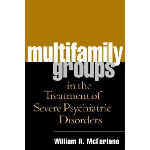 Multifamily Groups in the Treatment of Severe Psychiatric Disorders Paperback, Guilford Publications