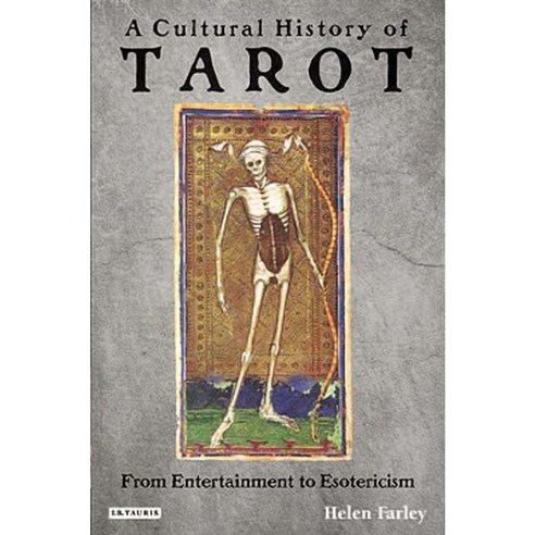 A Cultural History of Tarot: From Entertainment to Esotericism Hardcover, I. B. Tauris & Company