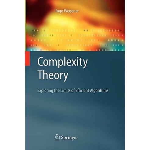 Complexity Theory: Exploring the Limits of Efficient Algorithms Paperback, Springer