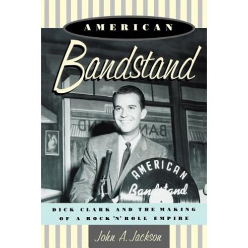 American Bandstand: Dick Clark and the Making of a Rock ''n'' Roll Empire Paperback, Oxford University Press, USA