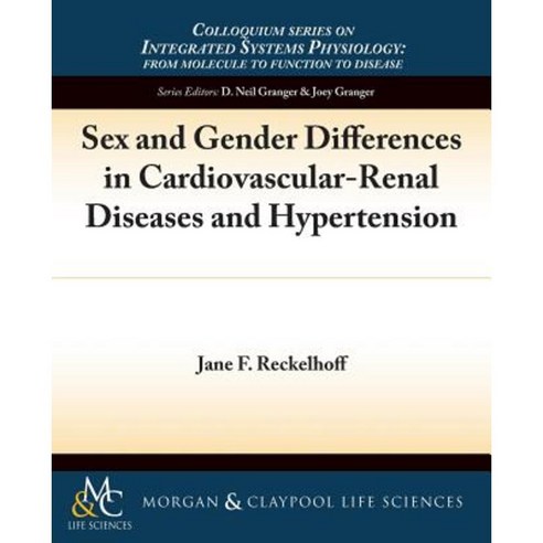 Sex and Gender Differences in Cardiovascular-Renal Diseases and Hypertension Paperback, Morgan & Claypool