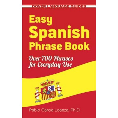 Easy Spanish Phrase Book New Edition: Over 700 Phrases for Everyday Use Paperback, Dover Publications