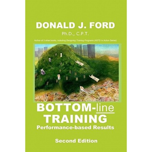 Bottom-Line Training: Performance-Based Results Paperback, Training Education Management LLC