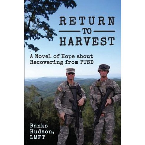 Return to Harvest: A Novel of Hope about Recovering from Ptsd Paperback, Banks Hudson