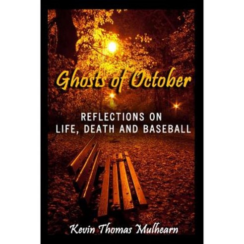 Ghosts of October: Reflections on Life Death and Baseball Paperback, Hard Nock Press, LLC