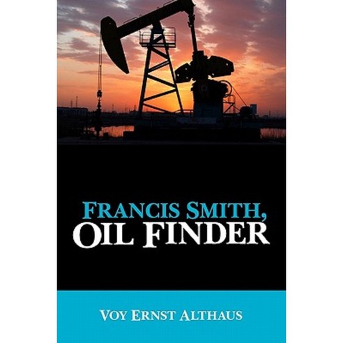 Francis Smith Oil Finder Paperback, Booksurge Publishing