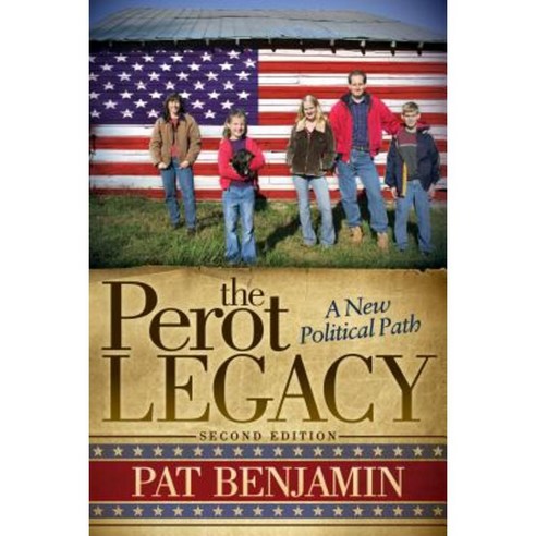 The Perot Legacy: A New Political Path Paperback, Morgan James Publishing