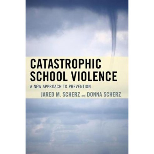 Catastrophic School Violence: A New Approach to Prevention Paperback, Rowman & Littlefield Publishers