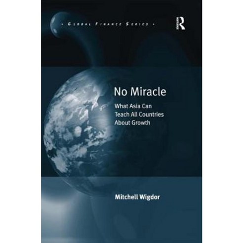 No Miracle: What Asia Can Teach All Countries about Growth Hardcover, Routledge