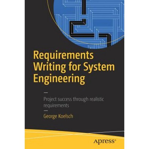 Requirements Writing for System Engineering Paperback, Apress