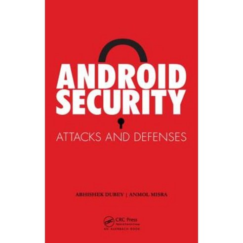 Android Security: Attacks and Defenses Hardcover, Auerbach Publications