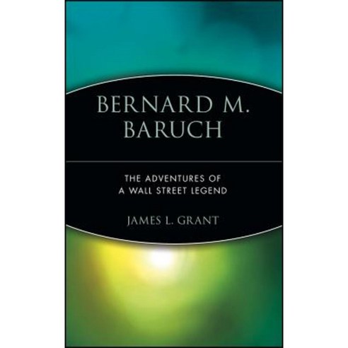 Bernard M. Baruch: The Adventures of a Wall Street Legend Hardcover, Wiley