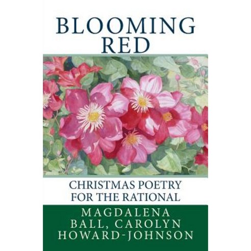 Blooming Red: Christmas Poetry for the Rational Paperback, Createspace