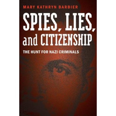 Spies Lies and Citizenship: The Hunt for Nazi Criminals Hardcover, Potomac Books