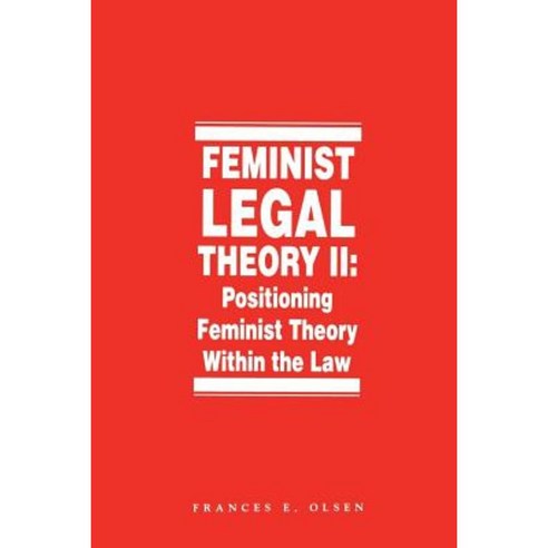 Feminist Legal Theory Volume 2: Positioning Feminist Theory Within the Law Paperback, New York University Press