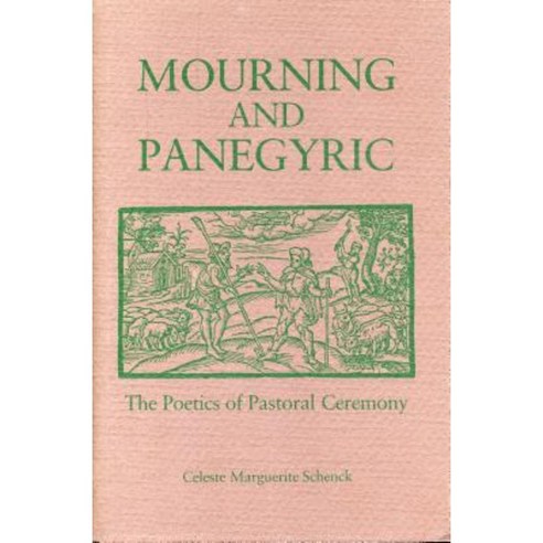 Mourning and Panegyric: The Poetics of Pastoral Ceremony Paperback, Penn State University Press