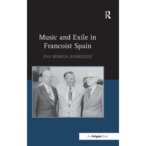 Music and Exile in Francoist Spain Hardcover, Routledge
