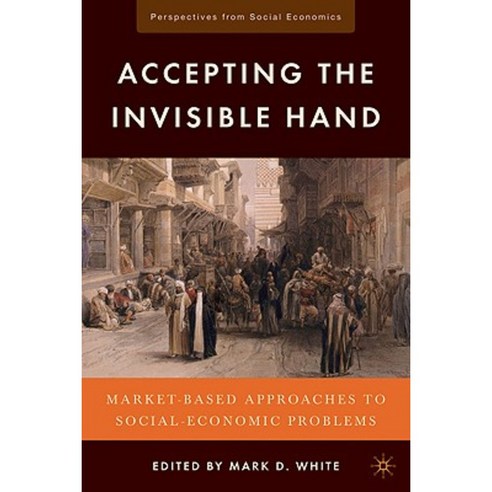 Accepting the Invisible Hand: Market-Based Approaches to Social-Economic Problems Hardcover, Palgrave MacMillan