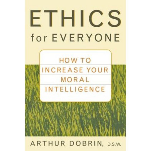 Ethics for Everyone: How to Increase Your Moral Intelligence Paperback, Wiley (TP)