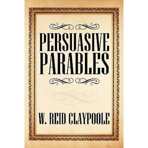 Persuasive Parables Paperback, Trafford Publishing